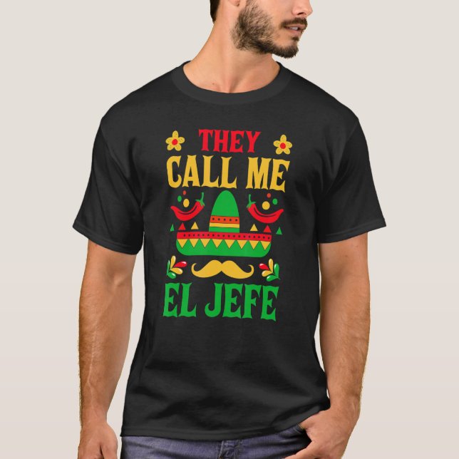 Cinco De Mayo - They Call Me El Jefe Funny Mexican T-Shirt (Front)