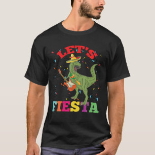 Cinco De Mayo Tyrannosaurus Dinosaur Lets Fiesta G T-Shirt