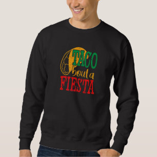 Cinco De Mayo Vintage Mexican Taco About A Fiesta Sweatshirt