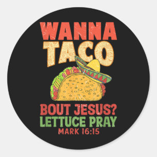 Cinco De Mayo Wanna Taco Bout Jesus Women Men Chri Classic Round Sticker