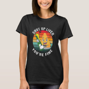 Cinco De Mayo Whiskey Beer Drinking Shut Up Liver  T-Shirt