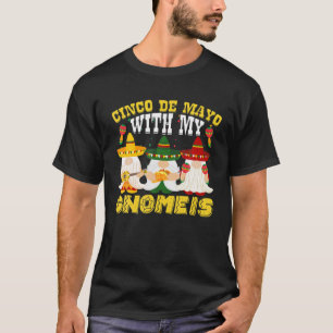 Cinco De Mayo With My Gnomies, Happy Mexican Fiest T-Shirt