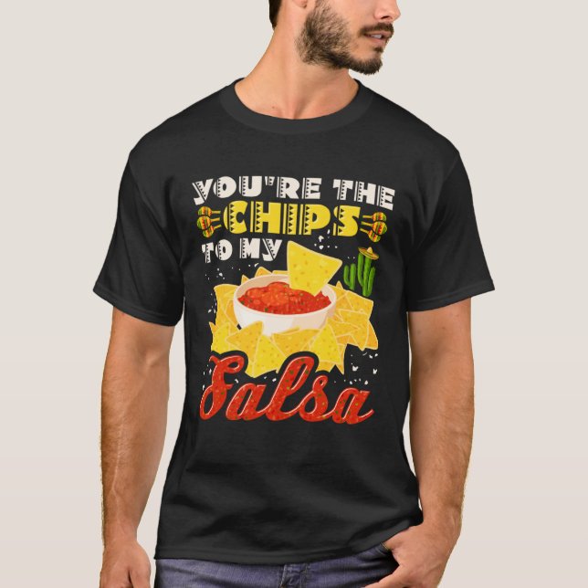 Cinco De Mayo You re The Chips To My Salsa T-Shirt (Front)