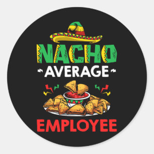 Cinco Mayo Mexican Worker 5 De Mayo Nacho Average Classic Round Sticker