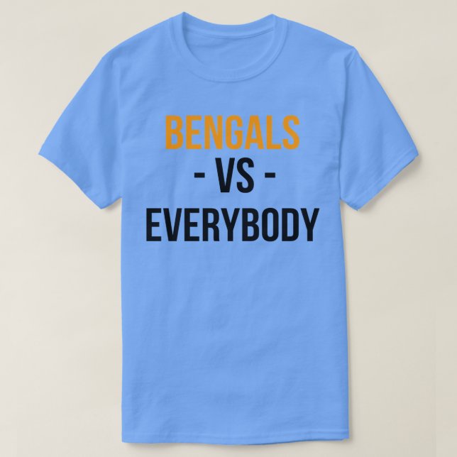 Cincy Bengals Vs Everybody T-Shirt (Design Front)