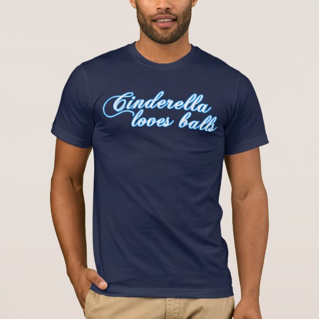 Cinderella Loves Balls T-Shirt (Front)