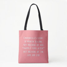 Cinderella Story Worth Telling Tote Bag