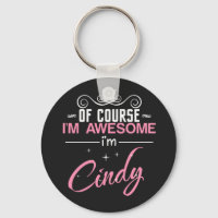 Cindy Of Course I'm Awesome I'm Cindy