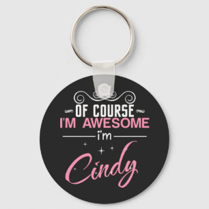 Cindy Of Course I'm Awesome I'm Cindy Key Ring