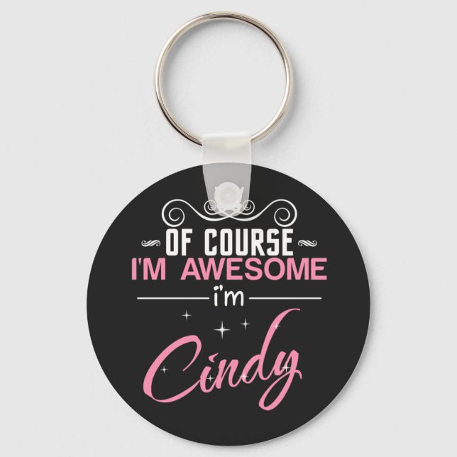 Cindy Of Course I'm Awesome I'm Cindy Key Ring (Front)