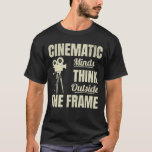 Cinematic Minds Filmmaking Camera Lover T-Shirt<br><div class="desc">Show off your creative spirit with the "Cinematic Minds Think Outside the Frame" t-shirt! This design is perfect for filmmakers and movie lovers who believe in pushing boundaries and exploring new ideas. Made for comfort and style, it's ideal for a day on set or a night out with friends. Let...</div>