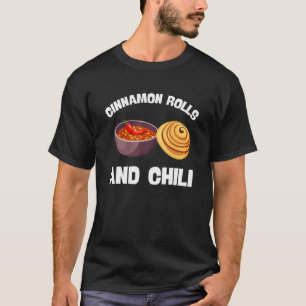 Cinnamon Roll And Cinnamon Buns - Chilli Chipotle T-Shirt
