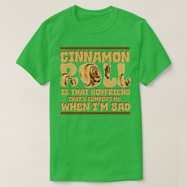 Cinnamon Roll Is That Boyfriend That Comforts Me W T-Shirt (Design Front)