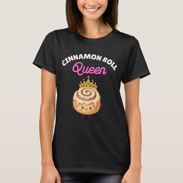 Cinnamon Roll Queen Shirt Funny Cute Cinnamon Roll (Front)