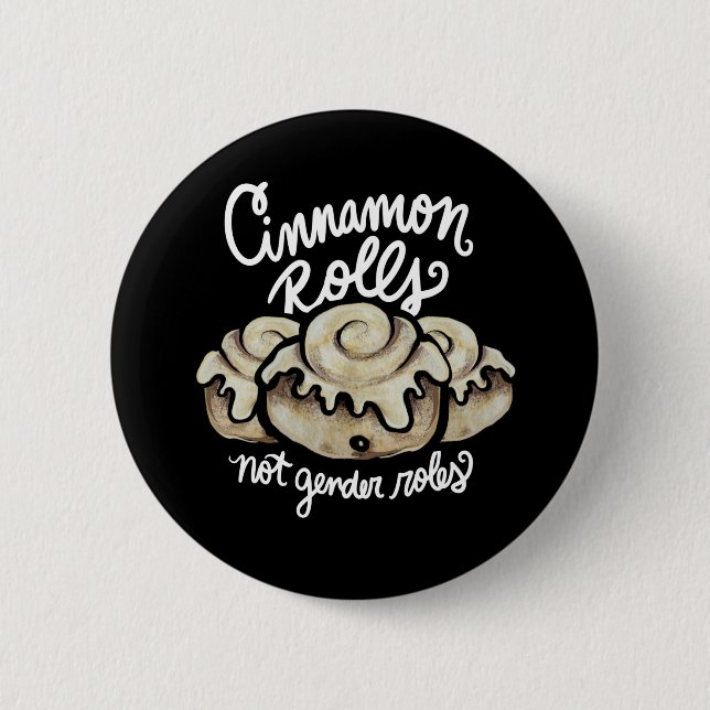 Cinnamon Rolls not gender roles 6 Cm Round Badge (Front)