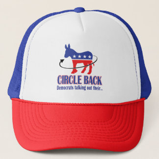 Circle Back - Democrats Talking out their Donkey Trucker Hat