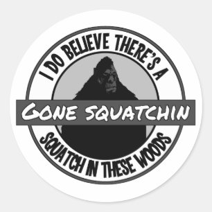 Circle - Gone Squatchin' - Squatch in these Woods Classic Round Sticker