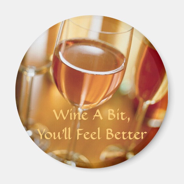 Circle Magnet Wine A Bit,You'll Feel Better (Front)