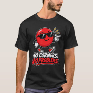 Circle — No Corners No Problems T-Shirt