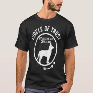 Circle of Trust My Australian Cattle Dog  kelpie T-Shirt