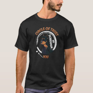 Circle Of Trust My Doberman You T-Shirt