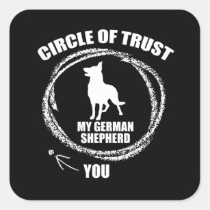 Circle Of Trust My German Shepherd Square Sticker
