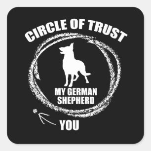 Circle Of Trust My German Shepherd Square Sticker