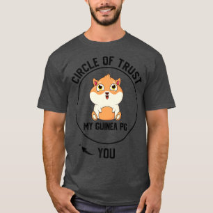 Circle of trust my guinea pig you Pets T-Shirt