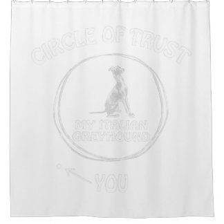 Circle Of Trust My Italian Greyhound Funny Dog. Shower Curtain