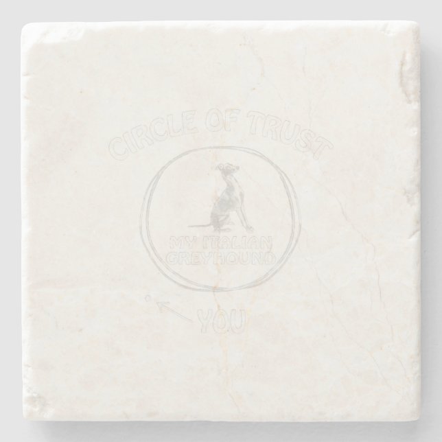 Circle Of Trust My Italian Greyhound Funny Dog. Stone Coaster (Front)
