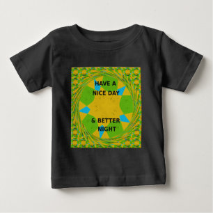 Circular Design "Have a Nice Day & Better Night" Baby T-Shirt