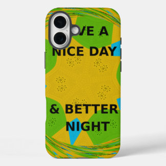 Circular Design "Have a Nice Day & Better Night" iPhone 16 Plus Case