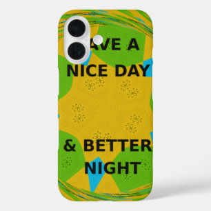 Circular Design  "Have a Nice Day & Better Night" iPhone 16 Case