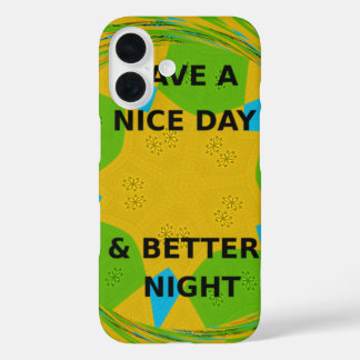 Circular Design "Have a Nice Day & Better Night" iPhone 16 Case