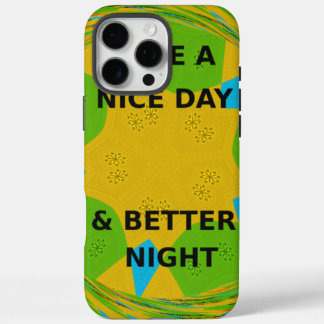 Circular Design "Have a Nice Day & Better Night" iPhone 16 Pro Max Case