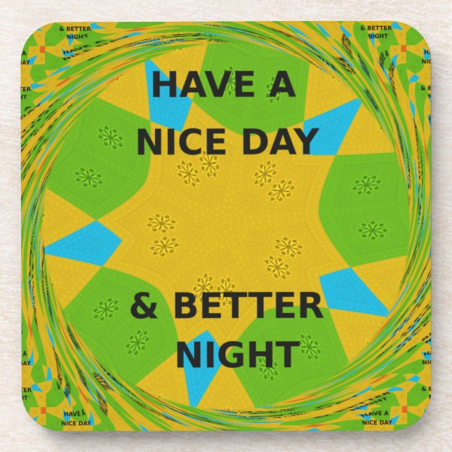 Circular Design  "Have a Nice Day & Better Night" Coaster (Front)