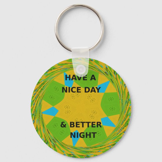 Circular Design  "Have a Nice Day & Better Night" Key Ring (Front)