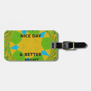 Circular Design  "Have a Nice Day & Better Night" Luggage Tag