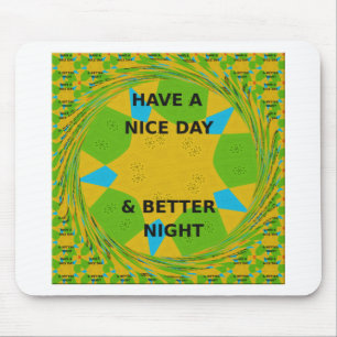 Circular Design  "Have a Nice Day & Better Night" Mouse Mat
