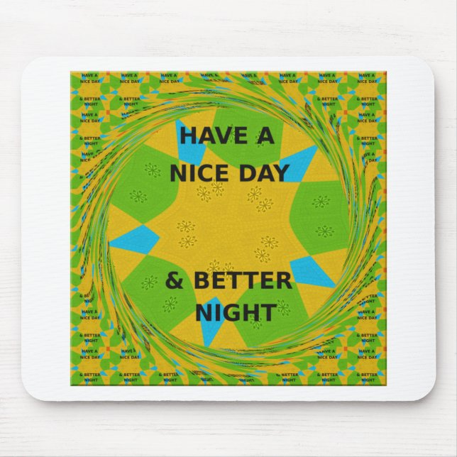 Circular Design  "Have a Nice Day & Better Night" Mouse Mat (Front)