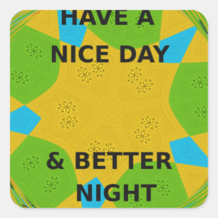 Circular Design "Have a Nice Day & Better Night" Square Sticker