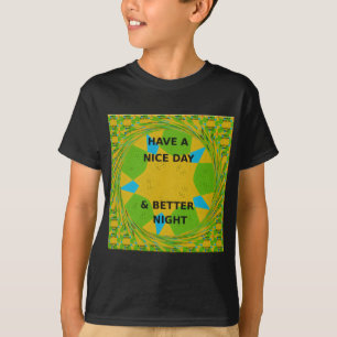 Circular Design "Have a Nice Day & Better Night" T-Shirt