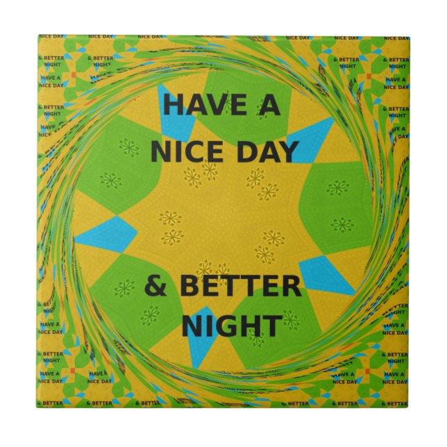 Circular Design  "Have a Nice Day & Better Night" Tile (Front)