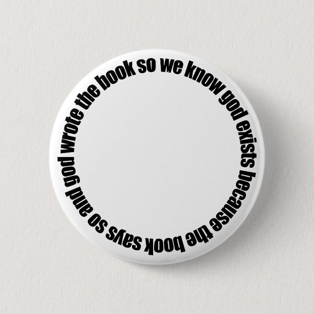 Circular Reasoning 6 Cm Round Badge (Front)