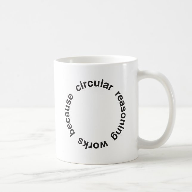Circular Reasoning Coffee Mug (Right)