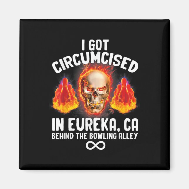 Circumcised Bowling Eureka Ca Funny Oddly Specific Magnet (Front)