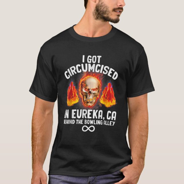 Circumcised Bowling Eureka CA Funny Oddly Specific T-Shirt (Front)