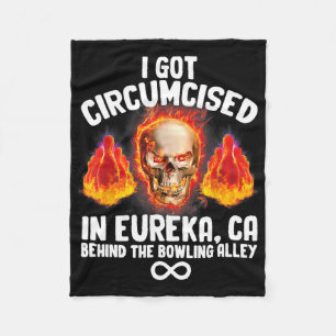 Circumcised Bowling I Got Circumcised In Eureka Ca Fleece Blanket