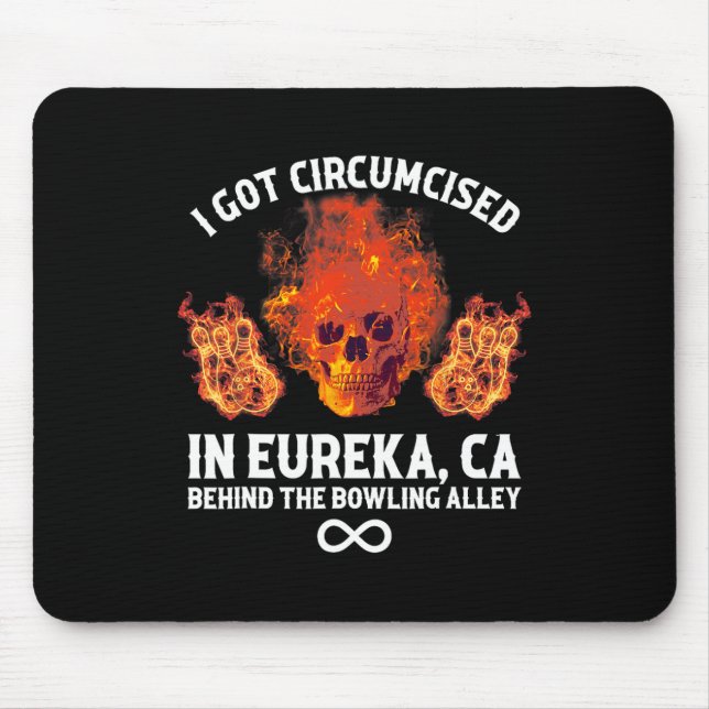 Circumcised Bowling I Got Circumcised In Eureka Ca Mouse Mat (Front)