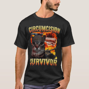 Circumcision Survivor Funny Cat Meme Brainrot Humo T-Shirt